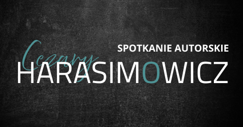 Cezary HARASIMOWICZ - spotkanie autorskie