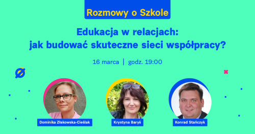 Edukacja w relacjach: jak budować skuteczne sieci współpracy?