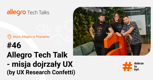 Allegro Tech Talks #46 - misja dojrzały UX (by UX Research Confetti)