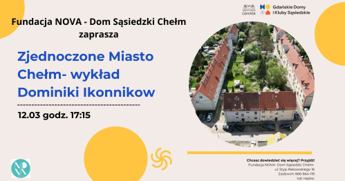 Zjednoczone Miasto Chełm- wykład poświęcony historii i tożsamości dzielnicy Chełm