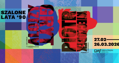 Wystawa "Szalone lata '90" w Galerii Miejskiej we Wrocławiu