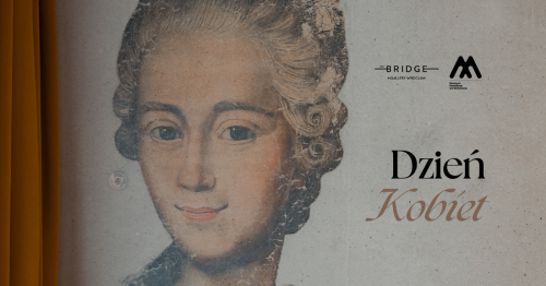 Dzień Kobiet z The Bridge i Muzeum Narodowym we Wrocławiu