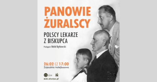 Panowie Żuralscy. Polscy lekarze z Biskupca