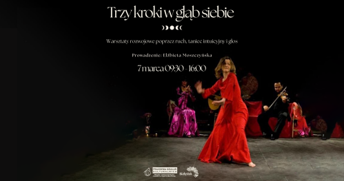 Trzy kroki w głąb siebie | Warsztaty rozwojowe poprzez ruch, taniec intuicyjny i głos