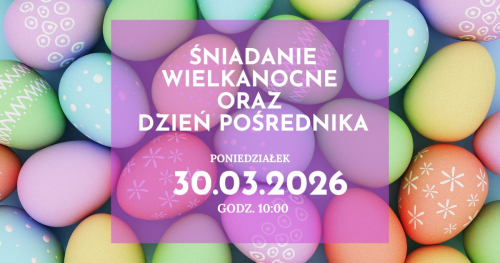 Śniadanie Wielkanocne oraz Dzień Pośrednika - 30.03.2026