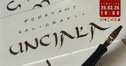 WARSZTATY "UNCJAŁA - Podstawy Kaligrafii"