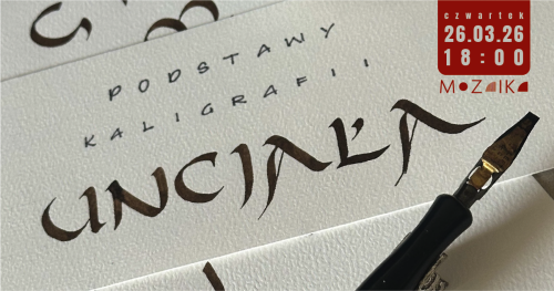 WARSZTATY "UNCJAŁA - Podstawy Kaligrafii"