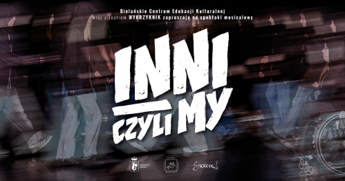 Spektakl musicalowy - "INNI - czyli MY"