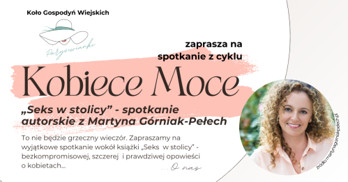 KOBIECE MOCE III- Spotkanie autorskie z Martyną Górniak-Pełech 11.03.2026 g.18.00