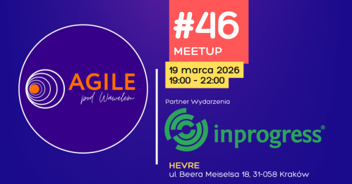 Meetup AGILEpodWawelem w Krakowie #46
