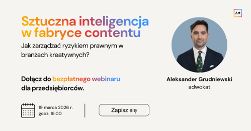 Sztuczna inteligencja w fabryce contentu - jak zarządzać ryzykiem prawnym w branżach kreatywnych?
