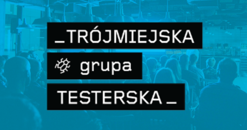 Trójmiejska Grupa Testerska #37 Spotkanie