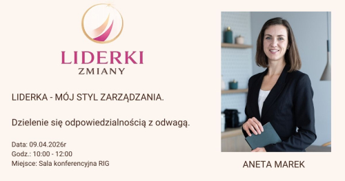 Liderki Zmiany / LIDERKA - mój styl zarządzania. Dzielenie się odpowiedzialnością z odwagą.