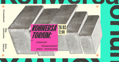 Konwersatorium: o prawnych fundamentach pracy artystycznej