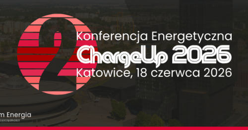 II Konferencja Energetyczna ChargeUp 2026