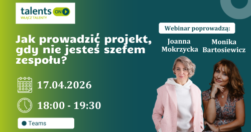 Webinar - Jak prowadzić projekt, gdy nie jesteś szefem zespołu?