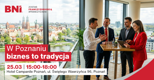 Czas na BNI w Wielkopolsce - spotkanie dla przedsiębiorczych