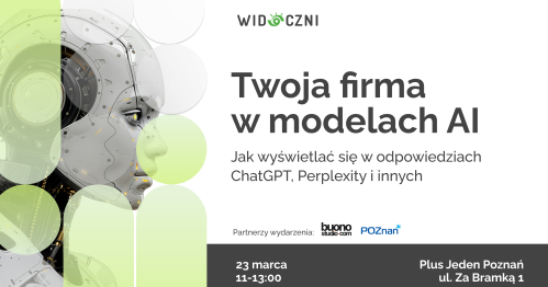 Twoja firma w modelach AI. Jak wyświetlać się w odpowiedziach ChatGPT, Gemini, Perplexity i innych - prelekcje + networking