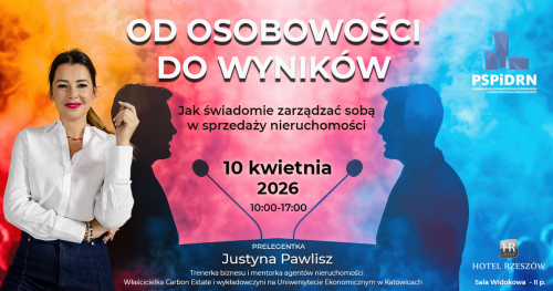 Od osobowości do wyników - jak świadomie zarządzać sobą w sprzedaży nieruchomości