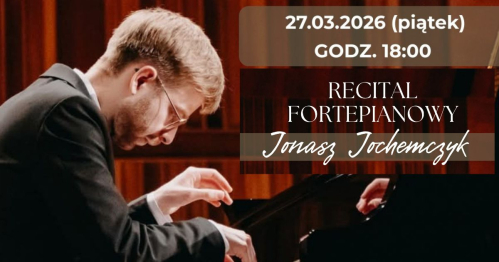 RECITAL FORTEPIANOWY | JONASZ JOCHEMCZYK