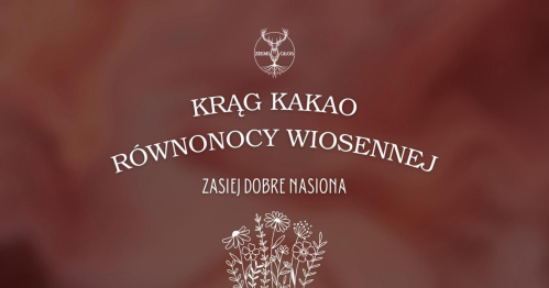 Spotkanie z Kakao || Zasiej dobre ziarna || Równonoc Wiosenna