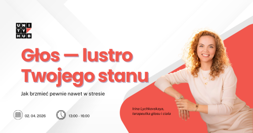 Głos - lustro Twojego stanu: Warsztat cielesno-głosowy