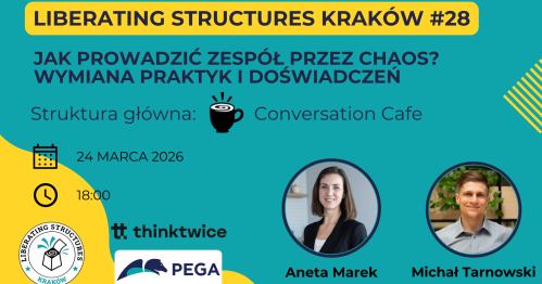 Jak prowadzić zespół przez chaos? - Liberating Structures Kraków #28