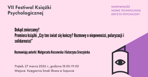 Dokąd zmierzamy? Premiera książki "Czy ten świat się kończy? Rozmowy o niepewności, polaryzacji i solidarności"