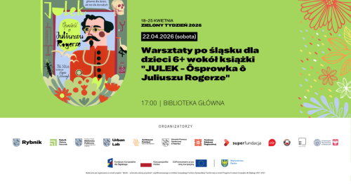 Warsztaty po śląsku dla dzieci 6+ wokół książki "JULEK - Ôsprowka ô Juliuszu Rogerze" w ramach Zielonego Tygodnia
