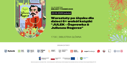 Warsztaty po śląsku dla dzieci 6+ wokół książki "JULEK - Ôsprowka ô Juliuszu Rogerze" w ramach Zielonego Tygodnia
