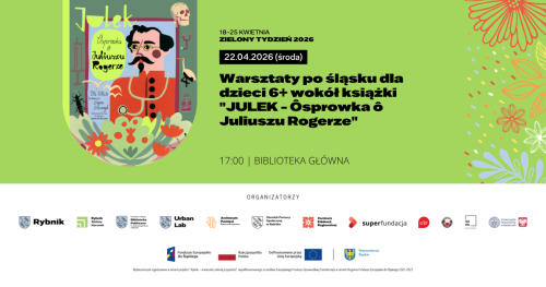 Warsztaty po śląsku dla dzieci 6+ wokół książki "JULEK - Ôsprowka ô Juliuszu Rogerze" w ramach Zielonego Tygodnia
