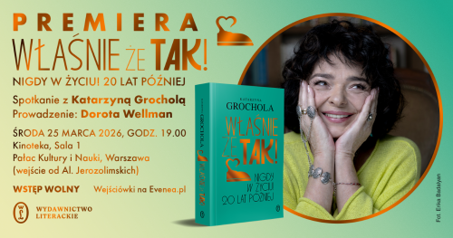 "Właśnie że tak! Nigdy w życiu! 20 lat później" - spotkanie z Katarzyną Grocholą w Warszawie
