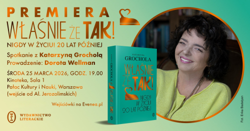 "Właśnie że tak! Nigdy w życiu! 20 lat później" - spotkanie z Katarzyną Grocholą w Warszawie