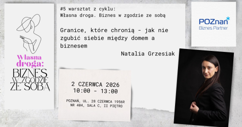 #5 warsztat z cyklu: Własna droga. Biznes w zgodzie ze sobą. Granice, które chronią - jak nie zgubić siebie między domem a biznesem