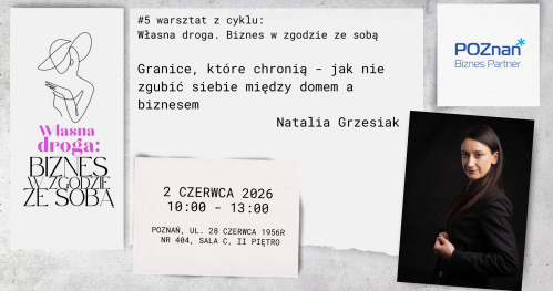 #5 warsztat z cyklu: Własna droga. Biznes w zgodzie ze sobą. Granice, które chronią - jak nie zgubić siebie między domem a biznesem