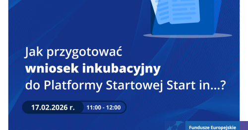 Jak skutecznie przygotować i złożyć wniosek do Platformy Startowej "Start in…"?