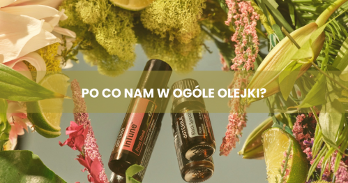 Po co nam w ogóle olejki?