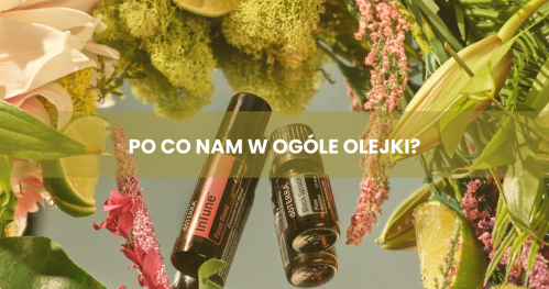 Po co nam w ogóle olejki?