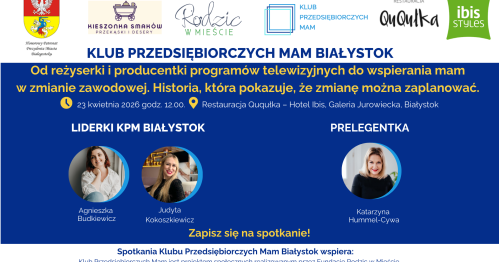 Klub Przedsiębiorczych Mam Białystok - 23.04.2026