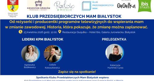 Klub Przedsiębiorczych Mam Białystok - 23.04.2026