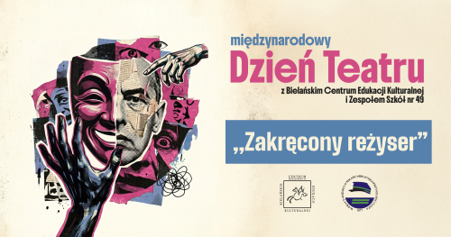 Międzynarodowy Dzień Teatru | BCEK x ZS49 | "Zakręcony Reżyser"