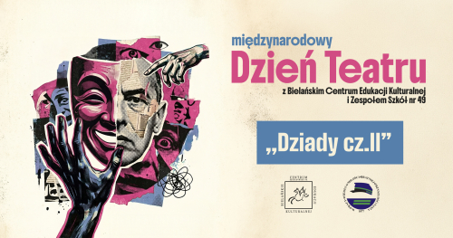 Międzynarodowy Dzień Teatru | BCEK x ZS49 | "Dziady cz.II"