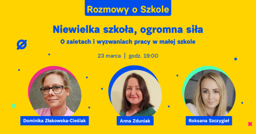 Niewielka szkoła, ogromna siła. O zaletach i wyzwaniach pracy w małej szkole