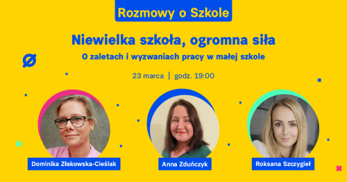 Niewielka szkoła, ogromna siła. O zaletach i wyzwaniach pracy w małej szkole