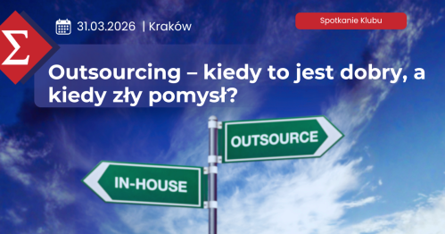 Outsourcing - kiedy to jest dobry, a kiedy zły pomysł?
