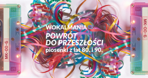 Koncert Wokalmanii - "Podróż do przeszłości - piosenki z lat 80. i 90."