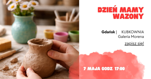 WAZON dla MAMY (warsztaty dla dzieci i młodzieży) - KUBKOWNIA Gdańsk -  07 maja (czwartek) godzina 17:00