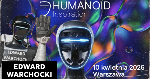 Humanoid Inspiration x Edward Warchocki