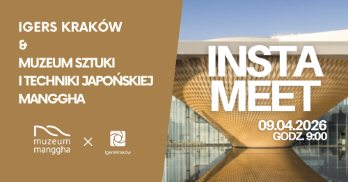 INSTAMEET. IgersKraków ✕ Muzeum Sztuki i Techniki Japońskiej Manggha