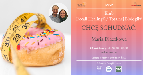CHCĘ SCHUDNĄĆ! - Klub Recall Healing® / Totalnej Biologii® - Maria Diaczkowa
